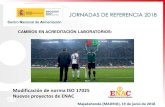 Modificación de norma ISO 17025 Nuevos proyectos de ENAC...Modificación de norma ISO 17025 Nuevos proyectos de ENAC Majadahonda (MADRID), 19 de junio de 2018 CAMBIOS EN ACREDITACIÓN