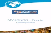 MYKONOS - Grecia · 2018. 11. 19. · excursiones cruceros Tin os Mykonos Houlakiao panormos AJ Stefanos Tourlos Tagoo Mykonos Megali Ammos (MeJ Dilos) Dilos Drafaki Dragonissi Ano