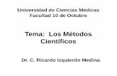 Tema: Los Métodos Científicos · complejo de estudio, incluye varios métodos empíricos (la observación y la medición) el investigador influye sobre él por medio de la creación