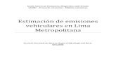 Estimación de emisiones vehiculares en Lima Metropolitana · Estimación de emisiones vehiculares en Lima Metropolitana – Informe final Laura Dawidowski1 Odón Sánchez-Ccoyllo2*