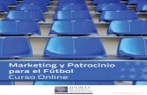Marketing y Patrocinio para el Fútbol · • Como preparar una propuesta de patrocinio y activar el mismo Factor fundamentarl para trabajar en cualquier puesto de marketing deportivo
