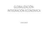 GLOBALIZACIÓN- INTEGRACIÓN ECONOMICASecure Site  · 2020. 9. 9. · ventajas Mayor competencia: ya que genera una mayor variedad de productos y un precio más reducido para los