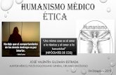 HUMANISMO MÉDICO ÉTICA - Sitio Oficial del Ministerio de Salud de El …€¦ · “muchos son los misterios pero el mayor enigma es el hombre” sófocles ciencia filosofÍa creencia