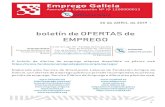boletín de OFERTAS EMPREGO · 2019. 4. 30. · 5 26 de ABRIL de 2019 boletín de OFERTAS de EMPREGO Emprego Galicia Axencia de Colocación de Fundación Amigos de Galicia Avda. de