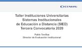 Taller Instituciones Universitarias Sistemas ...€¦ · Taller Instituciones Universitarias Sistemas Institucionales de Educación a Distancia (SIED) Tercera Convocatoria 2020 Pablo