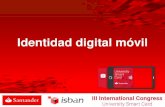 Identidad digital móvil · Juan Carlos Martínez: jmartivi@isban.es . Title: Plantilla Corporativa Author: Santander Created Date: 4/28/2015 6:21:49 PM ...