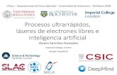 Procesos ultrarrápidos, láseres de electrones libres e inteligencia …diarium.usal.es/slsalamancarsef/files/2017/11/Alvaro... · 2018. 3. 27. · Procesos ultrarrápidos, láseres