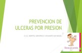 PREVENCION DE ULCERAS POR PRESIONcalisaludable.cali.gov.co/seg_social/2014_Seguridad... · 2014. 6. 13. · ULCERAS POR PRESION Derivados de los cuidados y de los cuidadores Son todos