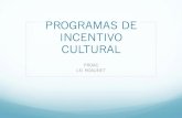 PROGRAMAS DE INCENTIVO CULTURAL · 2014. 5. 29. · PROAC- Programa de Ação Cultural ! É um Programa do Governo do Estado de São Paulo, instituído pela Lei 12.268, de 20/02/2006;