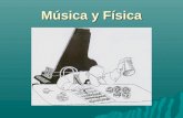 Música y Físicaiftucr.org/IFT/Outreach_files/Editus.pdf · por ejemplo, los multifónicos en instrumentos de viento qué efecto tiene la temperatura en un instrumento musical ¿Para