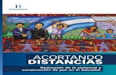 ACORTANDO DISTANCIAS - Interpeace · En El Salvador, la violencia ha sido una constante que incluso trascendió la firma de los Acuerdos de Paz en 1992. Si bien es posible establecer