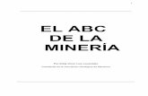 EL ABC DE LA MINERÍAminingpress.com/media/briefs/ABC_DE_LA_MINERIA_108.pdfmétodos principalmente manuales (como por ejemplo la extracción de oro de arenas fluviales de la zona de