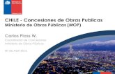 CHILE - Concesiones de Obras Publicas · Gobierno de Chile | Ministerio de Obras Públicas Se dicta la Ley N°19.068, en julio de 1991, que fijan normas de carácter general relativas