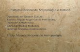 Título: Museo Nacional de Antropología. · 2020. 7. 18. · Instituto Nacional de Antropología e Historia Diplomado en Gestión Cultural. Alumno: Miguel Ángel García Hernández.