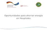 Oportunidades para ahorrar energía en Hospitalesestadisticas.cne.gob.sv/wp-content/uploads/2017/09/...PASOS PARA AHORRAR ENERGIA EN LOS HOSPITALES Identifique los consumidores de