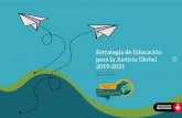 Estrategia de Educación para la Justicia Global 2019-2021...La Estrategia de Educación para la Justicia Global 2019-2021 tiene como finalidad la mejora de la calidad y del impacto