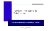 Procesos de Fabricación2lim.ii.udc.es/docencia/iin-dibujo/docs/Fabricacion.pdf · Dibujo Técnico - Tema III: Procesos de Fabricación. 4 Fundición Consiste en colocar un modelo