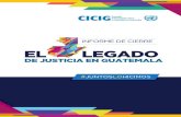 Guatemala: Informe final de labores de la CICIG: El legado ...Impunidad en Guatemala desde sus orígenes en el año 2007 hasta la finalización de sus funciones en el año 2019. A