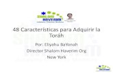48 Características para Adquirir la Toráhm.shalomhaverim.org/48 caracteristicas de Torah.pdf · Toráh- הרָוֹתּ • Baruj atah Adonay, Eloheynu melej ha'olam, asher natan
