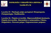 Lección 25. Patología pulpo-periapical. Etiopatogenia ... · Recesión gingival: Migración apical de la encía libre. Conlleva exposición radicular. Se asocia a: * Enf. periodontal