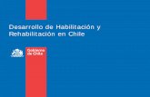 Desarrollo de Habilitación y Rehabilitación en Chileinrpac.cl/wp-content/uploads/2014/10/Desarrollo-de... · 2014. 10. 9. · 5.- Establecer un plazo máximo para la evaluación