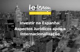 Investir na Espanha: Aspectos Jurídicos após a ... · Espanha é a “portade entrada”para as empresas da América Latina que desejam investir em um mercado de 500 milhões de