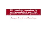 El hacker contra la universidad zombi - Esteban Romeroestebanromero.com/wp-content/uploads/2014/11/El-Hacker-Contra-L… · Factores de cambio: La información, el conocimiento y