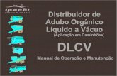 Distribuidor de Adubo Orgânico Líquido a Vácuo · 2020. 2. 21. · Manual de Operação e Manutenção Distribuidor de Adubo Orgânico Líquido a Vácuo DLCV (Aplicação em Caminhões)
