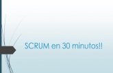 SCRUM en 30 minutos!!SCRUM en 30 minutos!!Scrum es un marco de gestión del trabajo enfocado tácticamente para equipos pequeños. Scrum prescribe un conjunto de prácticas para definir
