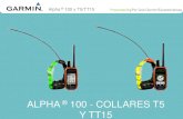 ALPHA 100 - COLLARES T5 · 2014. 9. 10. · tu Alpha® en tu ordenador portátil vía Base Camp •Más precisión con la frecuencia de actualización a 2.5 seg •Funciones de adiestramiento