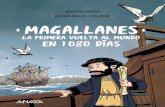 Magallanes. La primera vuelta al mundo en 1080 días ......LA PRIMERA VUELTA AL MUNDO EN 1 080 DÍAS LA PRIMERA VUELTA AL MUNDO EN 1 080 DÍAS MAGALLANES ANTOANE RIVALAN • JOËL