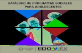 CATÁLOGO DE PROGRAMAS SOCIALES PARA ADOLESCENTESapoyoacademico.uaemex.mx/daaee/daaee/catalogo3deprogramasso… · Adolescente, en este catálogo encontrarás todos los programas