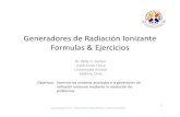 Generadores de Radiación Ionizante Formulas & Ejercicios€¦ · Generadores de Radiación Ionizante Formulas & Ejercicios Objetivos: Dominar los modelos asociados a la generación