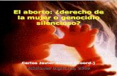 El aborto. Derecho de la mujer o genocidio silencioso · 2020. 2. 10. · 4. LA CARA OCULTA DEL ABORTO 53 Píldora anticonceptiva 54 Dispositivo intrauterino (DIU) 58 La píldora