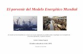 El porvenir del Modelo Energético MundialEl porvenir del Modelo Energético Mundial Javier Colomo Ugarte (Estudio realizado en el año: 2007) Revisado en el año 2009 El mundo se