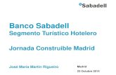 Segmento Turístico Hotelero Jornada Construible Madrid · 2017. 9. 7. · 3 Durante la crisis hemos duplicado el tamaño … Activos Inversión1 Depósitos2 Oficinas Empleados 2T14/07