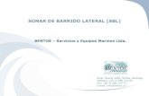 SONAR DE BARRIDO LATERAL (SBL) - Bentos · 2013. 7. 5. · SONAR DE BARRIDO LATERAL (SBL) BENTOS – Servicios y Equipos Marinos Ltda. Avda. Suecia 3005, Ñuñoa, Santiago Teléfono: