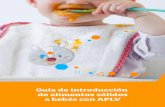 Guía de introducción de alimentos sólidos a bebés con APLV · 2020. 11. 13. · Ideas de alimentos para comer con los dedos Consistencia: A medida que avanza la introducción