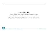 Lección 10 Las RPC de Sun Microsystems100003 2 udp 2049 nfs 100003 3 udp 2049 nfs 545394752 1 udp 34117 545394752 1 tcp 33010 Universidad de Oviedo / Dpto. de Informática ATC-Distribuidas