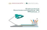 Estructura Socioeconómica de México I · 2020. 11. 11. · Estructura Socioeconómica de México I | sexto semestre El campo disciplinar de las Ciencias Sociales tiene como finalidad