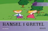 HANSEL I GRETEL · Hansel i Gretel van sentir els laments dels seus pares i, en fer-se de dia, van decidir anar-se’n de casa. –Gretel, isquem a buscar menjar. –Sí, Hansel,