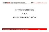 INTRODUCCIÓN A LA ELECTROEROSIÓN · 2019. 3. 20. · laboratorio de control y sistemas de fabricación (4) ¾“sobre la inversion del efecto de las descargas electricas” es el