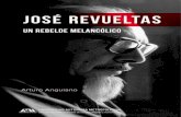 José Revueltas. Un rebelde melancólico · 2020. 8. 4. · Índice portada portadillas pÁgina legal dedicatoria Índice prÓlogo democracia bÁrbara, revueltas sociales y emancipaciÓn