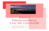 Física Electrostática: Ley de Coulomb...Alessandro Volta (1745-1827) construye la primera pila eléctrica dando un paso fun- damental en el estudio de la corriente eléc- trica.