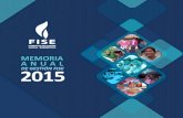 MEMORIA ANUAL - FISE · 2016. 9. 5. · 8 MEMORIA ANUAL DE GESTIÓN FISE REFLEXIONES DEL JEFE DEL PROYECTO FISE La creación del FISE, en el año 2012, dio inicio a la implementación