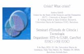 Crisis? What crisis? - andrea saltelli · 2018. 3. 6. · Universitat Oberta de Catalunya (UOC), Barcelona. Seminari d’Estudisde Ciència i Tecnologia Organitzen: STS-b (UAB), CareNet