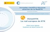 EUnetHTA La red europea de ETS - Red Española de ......2012–15 Joint Action 2 Fortalecer la aplicación de las herramientas en la práctica 2016–21 Joint Action 3 Definir e implementar