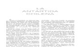 LA ANTARTIDA CHILENA - Revista de Marina · 2017. 3. 15. · LA ANTARTIDA CHILENA Como se recordará, no obstante qu e un a copiosa legislación colonial extendía las fronteras del