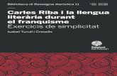 Carles Riba i la llengua literària durant...Carles Riba did not present his linguistic theories in a single text in a complete and articulated way but we can evaluate them in various