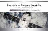 Ingeniería de Sistemas Espaciales · 2017. 4. 21. · equipo para entregar en tiempo y bajo el presupuesto establecido. La Ingeniería de sistemas consiste en diseñar, construir